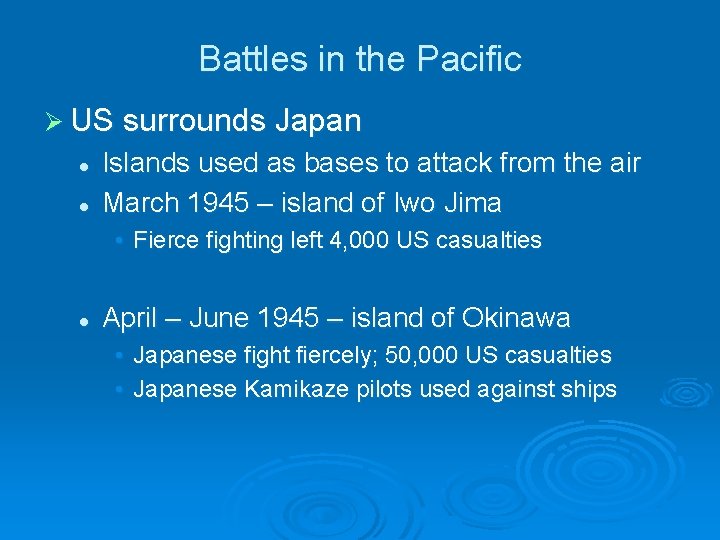 Battles in the Pacific Ø US surrounds Japan l l Islands used as bases