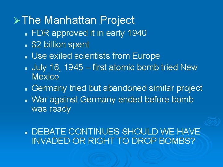 Ø The Manhattan Project l FDR approved it in early 1940 l $2 billion