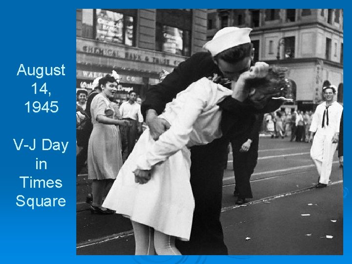 August 14, 1945 V-J Day in Times Square 
