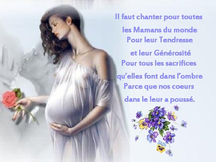 Il faut chanter pour toutes les Mamans du monde Pour leur Tendresse et leur