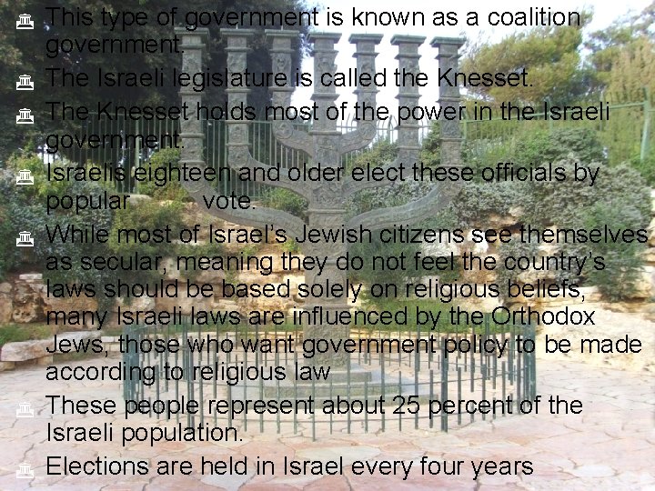  This type of government is known as a coalition government. The Israeli legislature