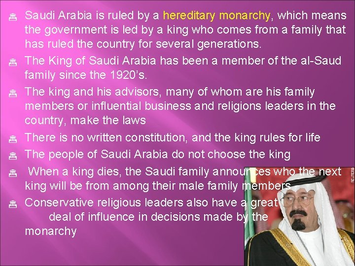  Saudi Arabia is ruled by a hereditary monarchy, which means the government is