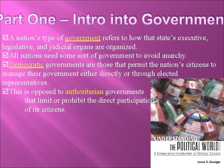 Part One – Intro into Governmen A nation’s type of government refers to how