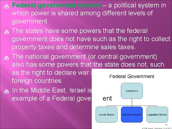  Federal government system – a political system in which power is shared among