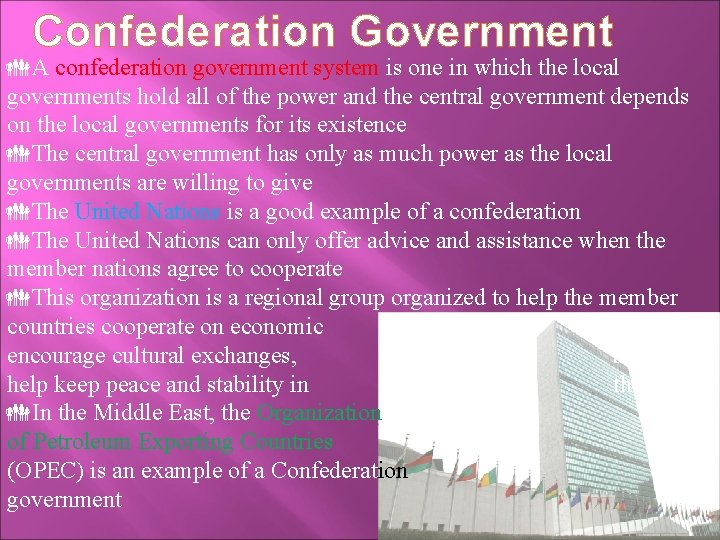 Confederation Government A confederation government system is one in which the local governments hold