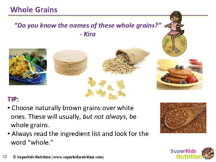 Whole Grains “Do you know the names of these whole grains? ” - Kira