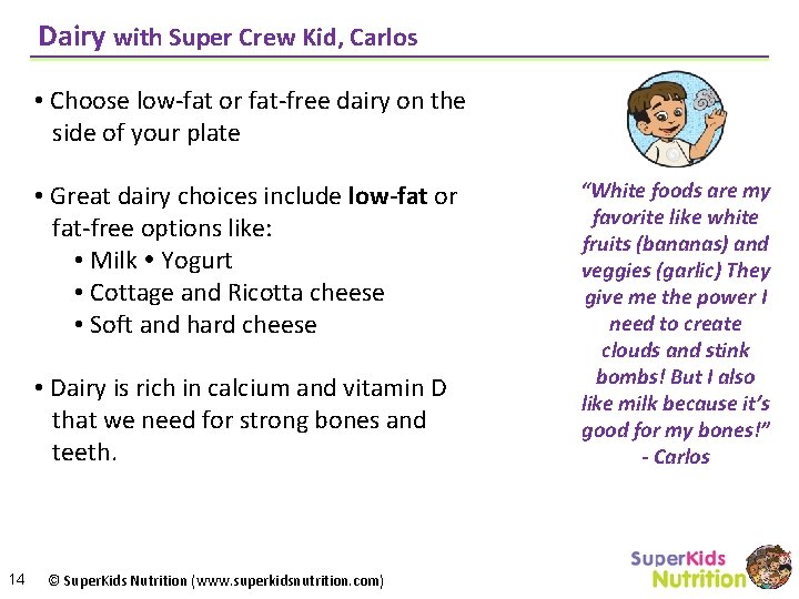 Dairy with Super Crew Kid, Carlos • Choose low-fat or fat-free dairy on the