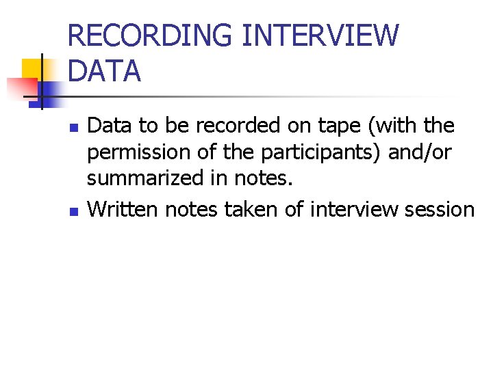 RECORDING INTERVIEW DATA n n Data to be recorded on tape (with the permission