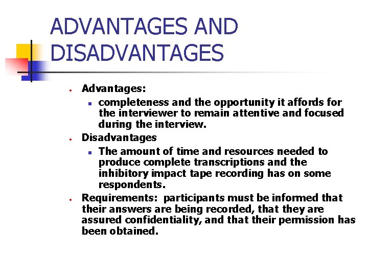 ADVANTAGES AND DISADVANTAGES • • • Advantages: n completeness and the opportunity it affords