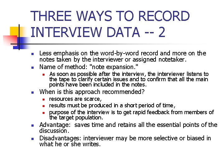 THREE WAYS TO RECORD INTERVIEW DATA -- 2 n n Less emphasis on the