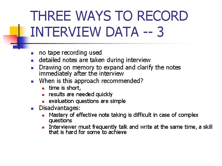 THREE WAYS TO RECORD INTERVIEW DATA -- 3 n n no tape recording used