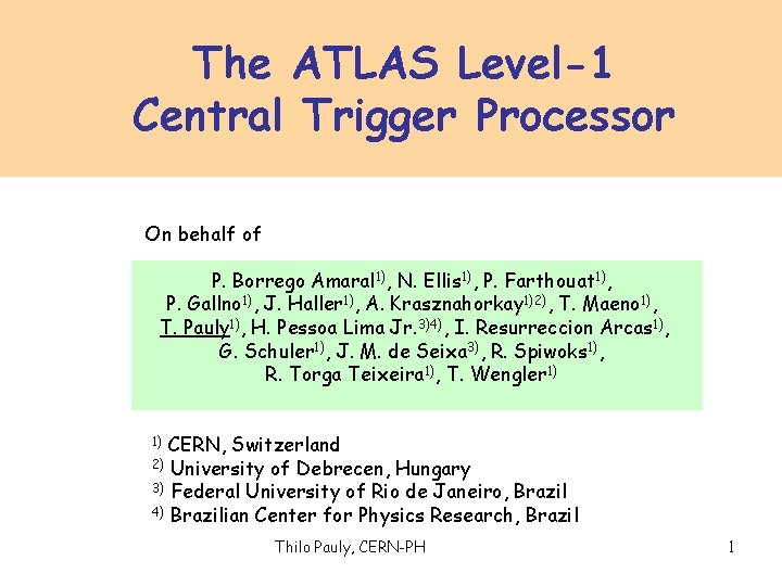 The ATLAS Level-1 Central Trigger Processor On behalf of P. Borrego Amaral 1), N.