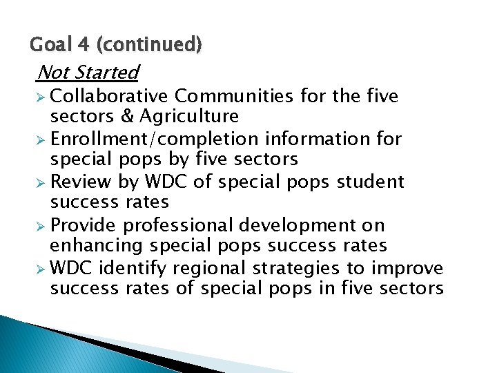 Goal 4 (continued) Not Started Ø Collaborative Communities for the five sectors & Agriculture