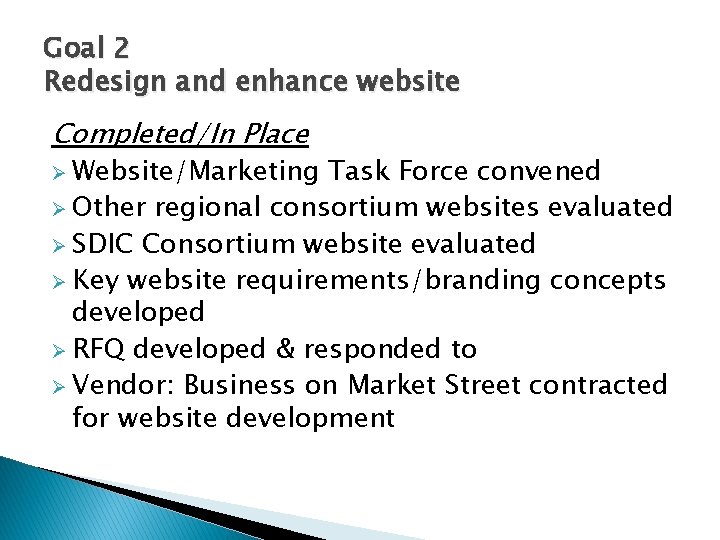 Goal 2 Redesign and enhance website Completed/In Place Ø Website/Marketing Task Force convened Ø