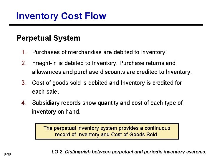 Inventory Cost Flow Perpetual System 1. Purchases of merchandise are debited to Inventory. 2.