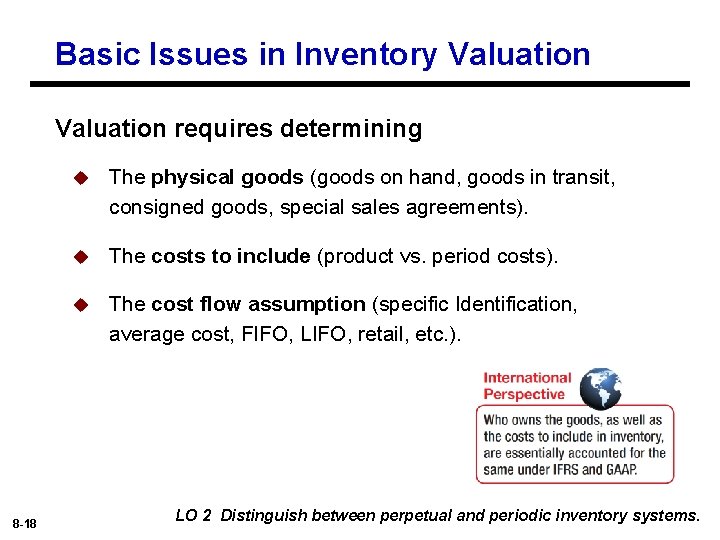 Basic Issues in Inventory Valuation requires determining 8 -18 u The physical goods (goods