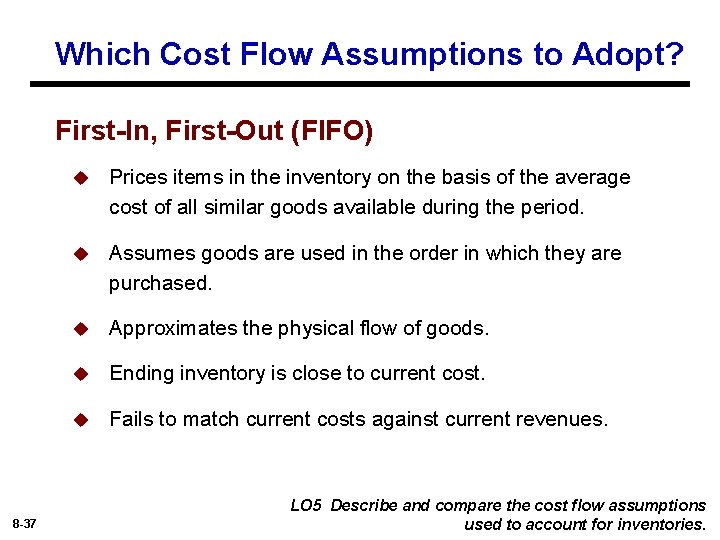 Which Cost Flow Assumptions to Adopt? First-In, First-Out (FIFO) 8 -37 u Prices items