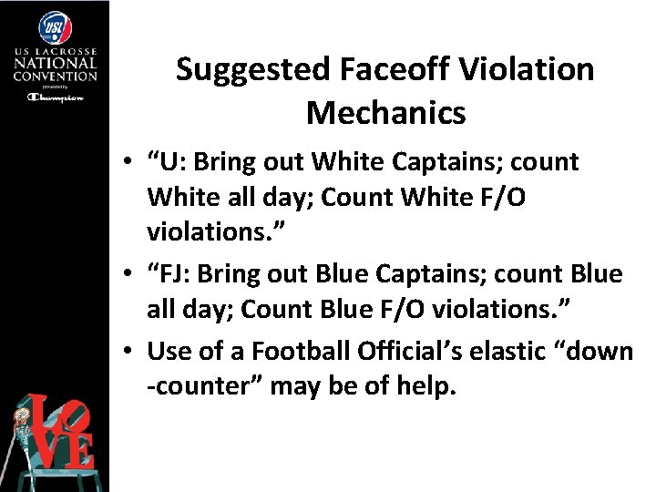 Suggested Faceoff Violation Mechanics • “U: Bring out White Captains; count White all day;