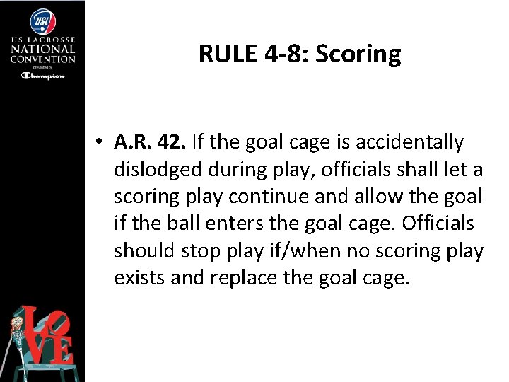 RULE 4 -8: Scoring • A. R. 42. If the goal cage is accidentally