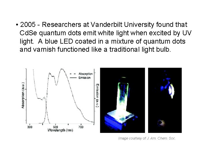  • 2005 - Researchers at Vanderbilt University found that Cd. Se quantum dots
