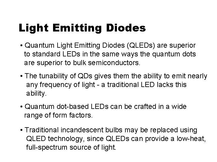 Light Emitting Diodes • Quantum Light Emitting Diodes (QLEDs) are superior to standard LEDs