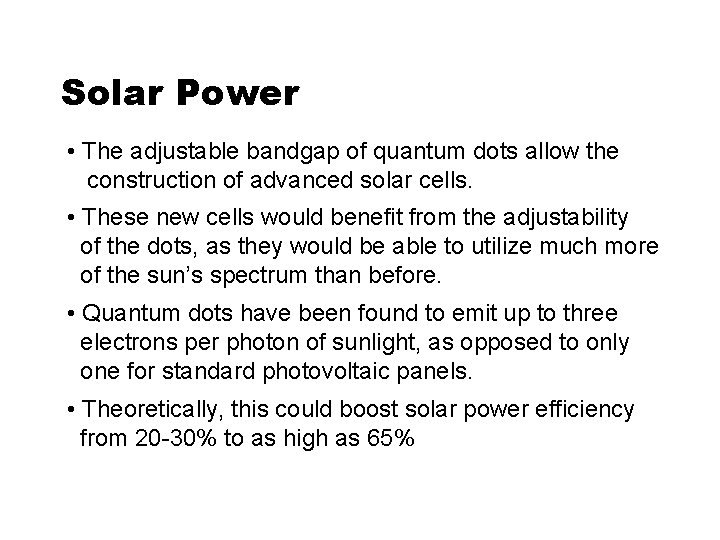 Solar Power • The adjustable bandgap of quantum dots allow the construction of advanced