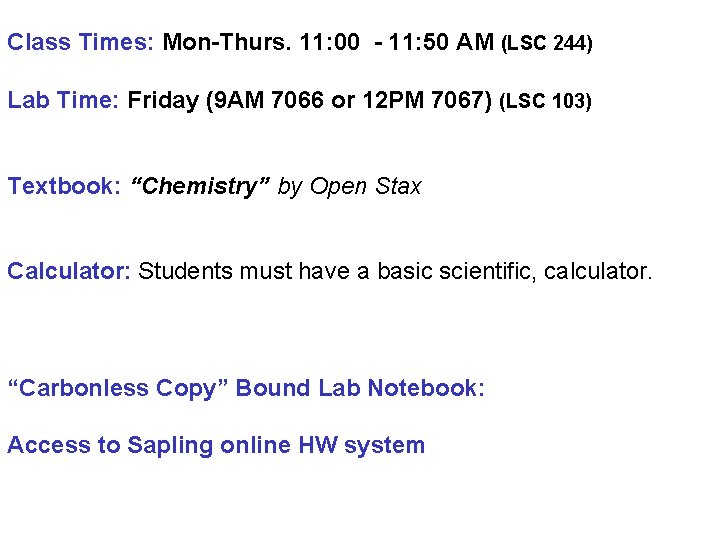 Class Times: Mon-Thurs. 11: 00 - 11: 50 AM (LSC 244) Lab Time: Friday