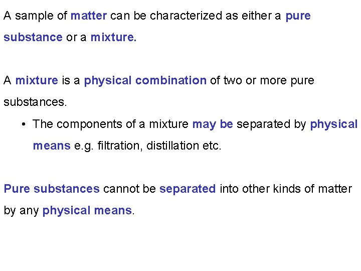 A sample of matter can be characterized as either a pure substance or a