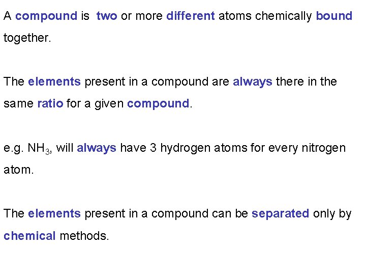 A compound is two or more different atoms chemically bound together. The elements present