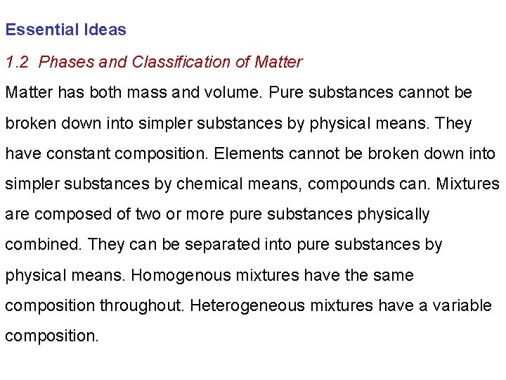 Essential Ideas 1. 2 Phases and Classification of Matter has both mass and volume.