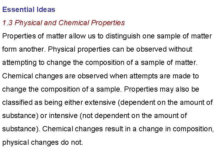 Essential Ideas 1. 3 Physical and Chemical Properties of matter allow us to distinguish