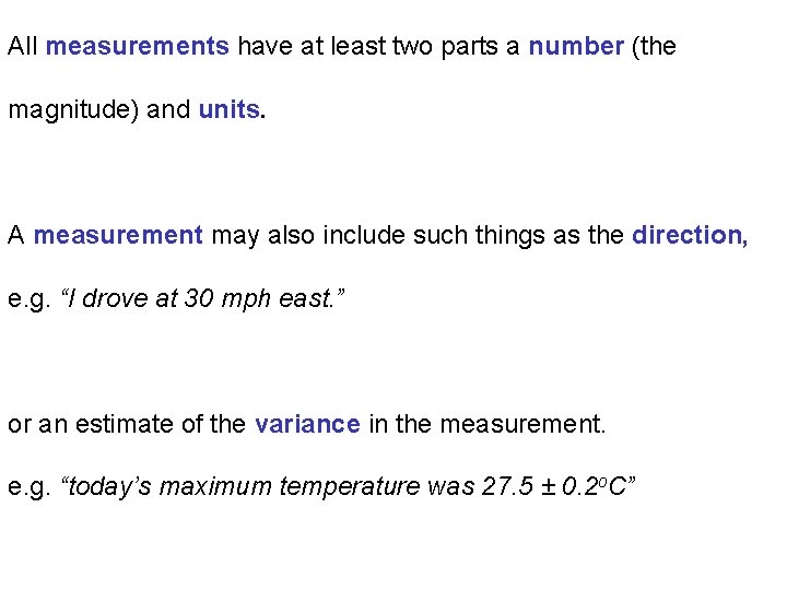 All measurements have at least two parts a number (the magnitude) and units. A