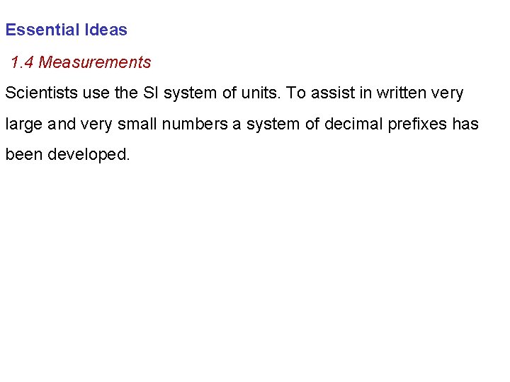 Essential Ideas 1. 4 Measurements Scientists use the SI system of units. To assist Essential Ideas 1. 4 Measurements Scientists use the SI system of units. To assist