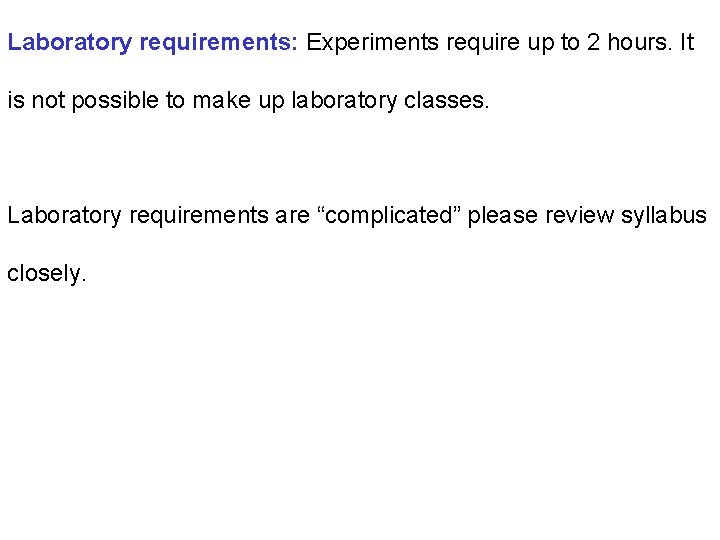 Laboratory requirements: Experiments require up to 2 hours. It is not possible to make