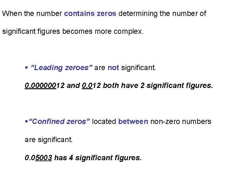 When the number contains zeros determining the number of significant figures becomes more complex.