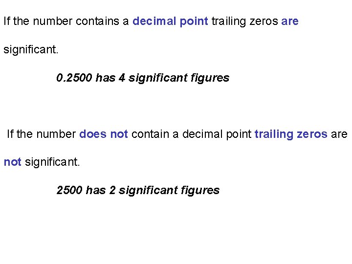 If the number contains a decimal point trailing zeros are significant. 0. 2500 has