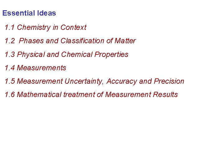 Essential Ideas 1. 1 Chemistry in Context 1. 2 Phases and Classification of Matter