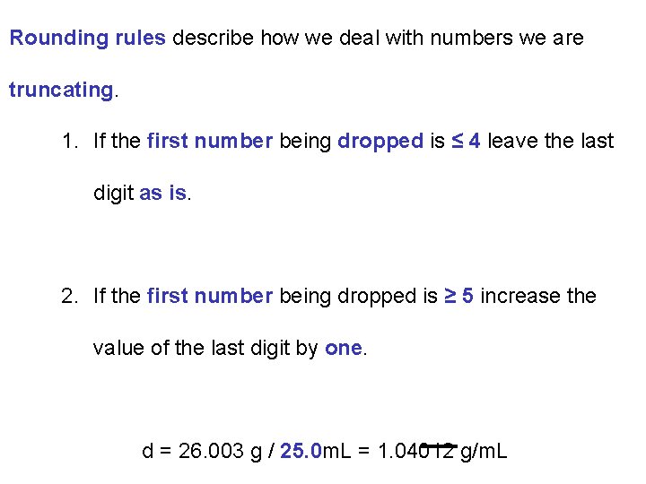 Rounding rules describe how we deal with numbers we are truncating. 1. If the Rounding rules describe how we deal with numbers we are truncating. 1. If the