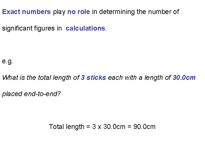 Exact numbers play no role in determining the number of significant figures in calculations.