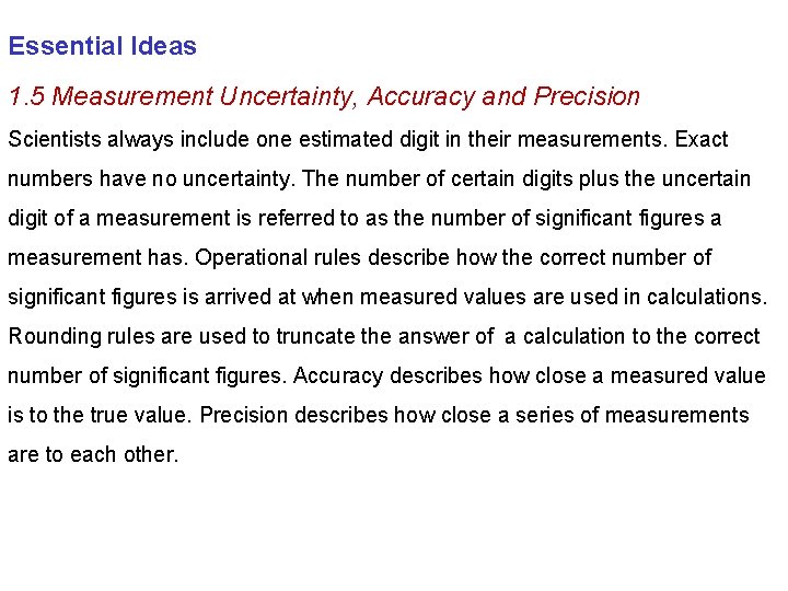 Essential Ideas 1. 5 Measurement Uncertainty, Accuracy and Precision Scientists always include one estimated