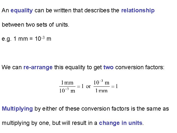 An equality can be written that describes the relationship between two sets of units.