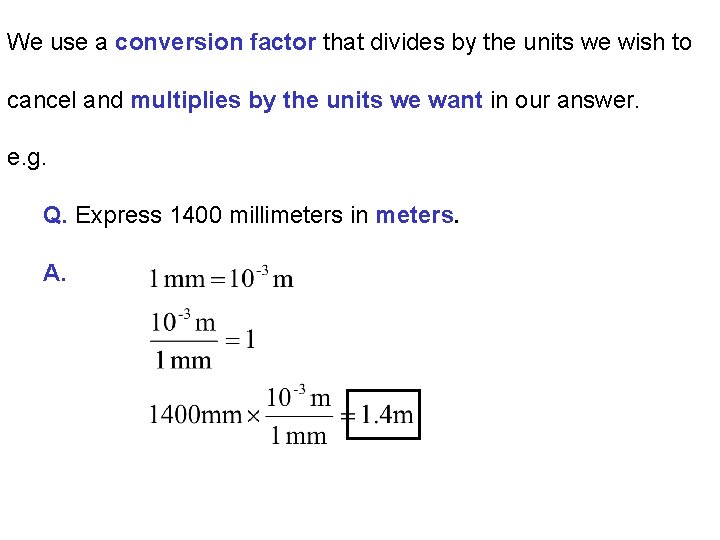 We use a conversion factor that divides by the units we wish to cancel