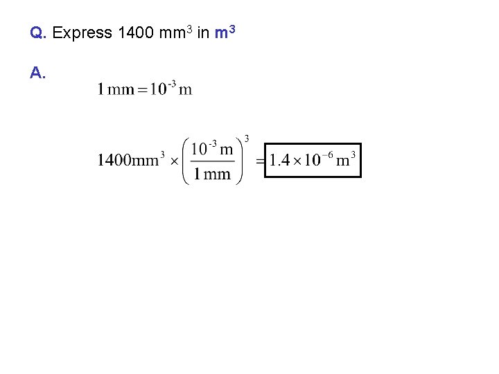 Q. Express 1400 mm 3 in m 3 A. 