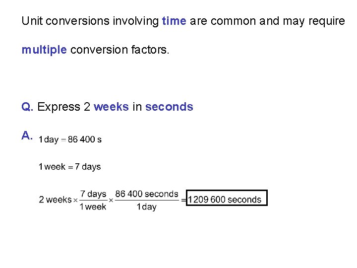 Unit conversions involving time are common and may require multiple conversion factors. Q. Express