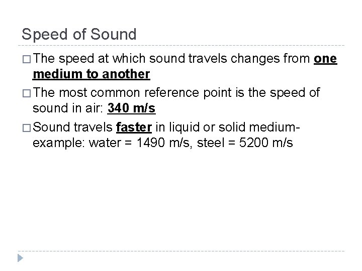 Speed of Sound � The speed at which sound travels changes from one medium