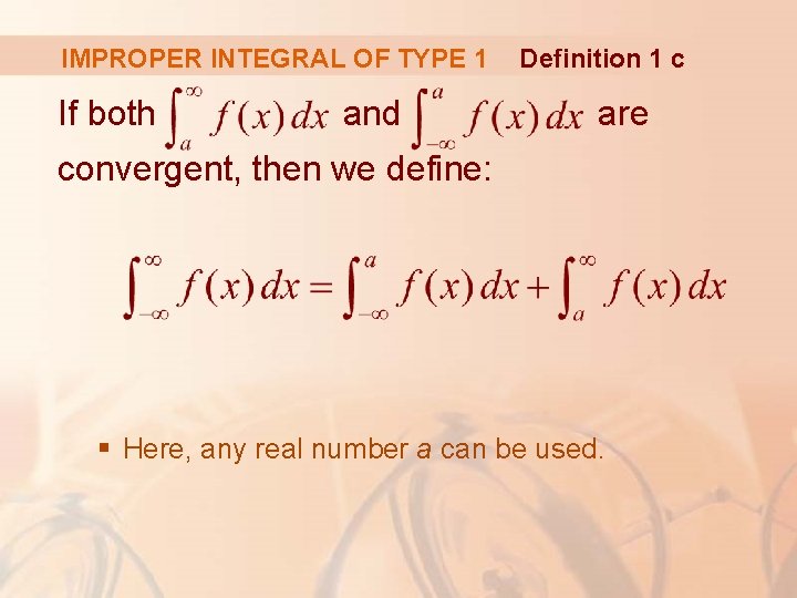 IMPROPER INTEGRAL OF TYPE 1 If both and Definition 1 c are convergent, then