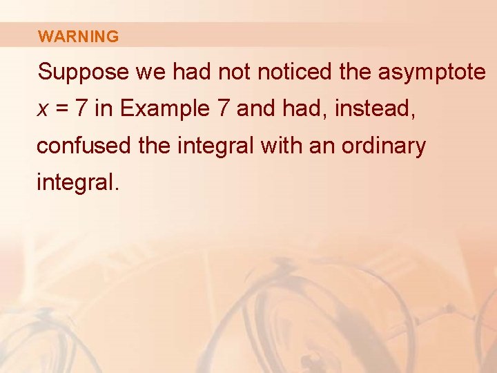 WARNING Suppose we had noticed the asymptote x = 7 in Example 7 and