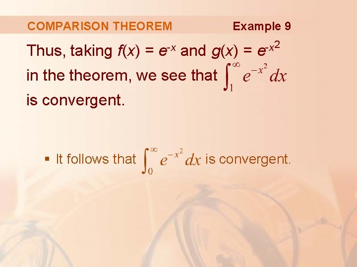 Example 9 COMPARISON THEOREM Thus, taking f(x) = e-x and g(x) = 2 -x