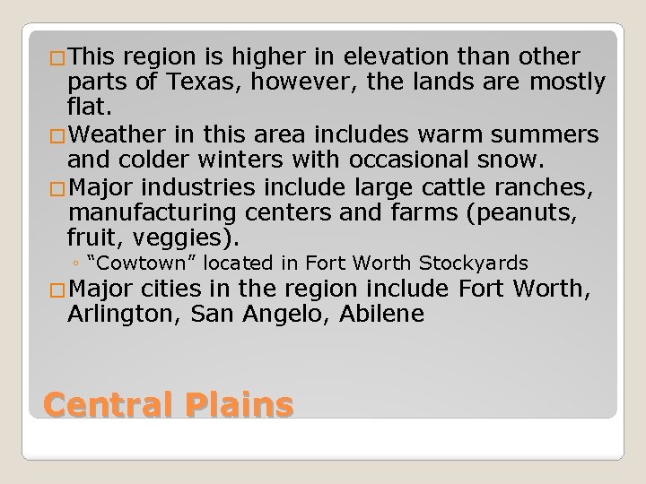 �This region is higher in elevation than other parts of Texas, however, the lands