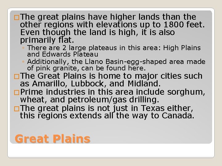 �The great plains have higher lands than the other regions with elevations up to